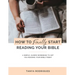 How to Finally Start Reading Your Bible: A Guided Workbook & Simple Plan for Reading Your Bible TODAY