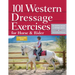 101 Western Dressage Exercises for Horse & Rider