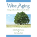 Wise Aging: Living with Joy, Resilience, & Spirit