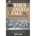 When Angels Fall: From Toccoa to Tokyo: The 511th Parachute Infantry Regiment in World War II MacArthur's Secret Weapon & Heroes of Los Baños