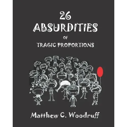 26 Absurdities of Tragic Proportions