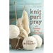 Knit, Purl, Pray: 52 Devotions for the Creative Soul