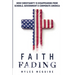 Faith Fading: How Christianity is Disappearing from Schools, Government and Corporate America