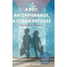 A Boy, an Orphanage, a Cuban Refugee