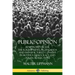 Public Opinion: How People Decide; The Role of News, Propaganda and Manufactured Consent in Modern Democracy and Political Elections