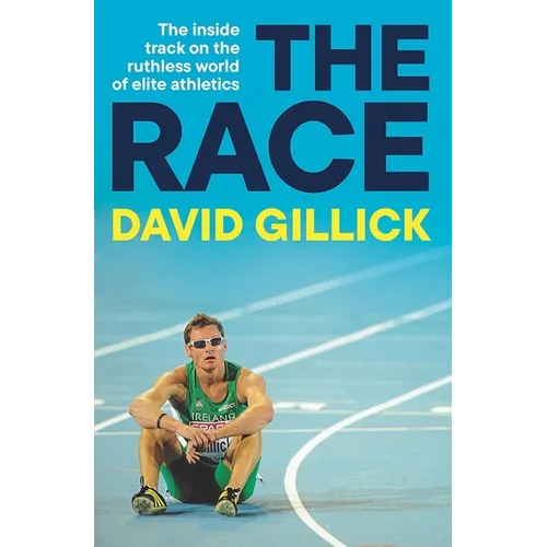 The Race: The Inside Track on the Ruthless World of Elite Athletics