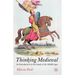 Thinking Medieval: An Introduction to the Study of the Middle Ages