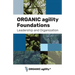 ORGANIC agility Foundations: Leadership and Organization