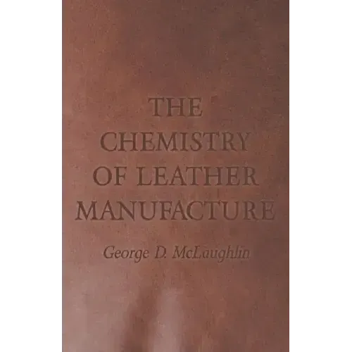The Chemistry of Leather Manufacture
