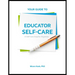 Your Guide to Educator Self-Care: A Self-Care Graphic Organizer