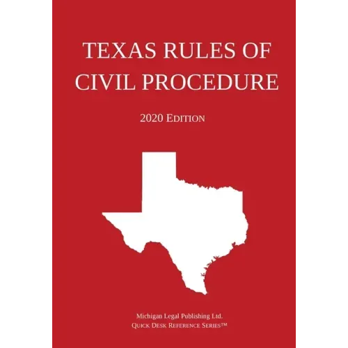Texas Rules of Civil Procedure; 2020 Edition