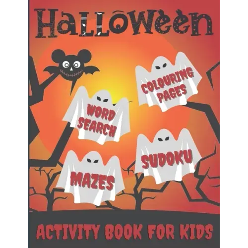 Halloween Activity Book For Kids: Word Search, Colouring Pages, Mazes, Sudokus: Pumpkins, Witches, Monsters, Ghosts, Haunted Houses, Vampires, Trick o