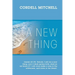 A New Thing: (Isaiah 43:19) Behold, I will do a new thing; now it shall spring forth; shall ye not know it? I will even make a way