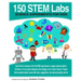 150 STEM Labs: Science Experiments for Kids