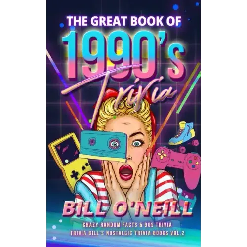 The Great Book of 1990s Trivia: Crazy Random Facts & 90s Trivia