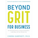 Beyond Grit for Business: Ten Powerful Practices to Boost Performance, Leadership, and Your Bottom Line