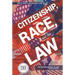 Citizenship Race and the Law