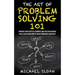 The Art Of Problem Solving 101: Improve Your Critical Thinking And Decision Making Skills And Learn How To Solve Problems Creatively
