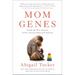 Mom Genes: Inside the New Science of Our Ancient Maternal Instinct