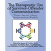 The Therapeutic Use of Survivor-Offender Communication: Three Sexual Abuse Intervention Models