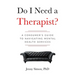 Do I Need a Therapist? A Consumer's Guide to Navigating Mental Health Services