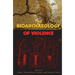 The Bioarchaeology of Violence