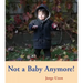 Not a Baby Anymore!