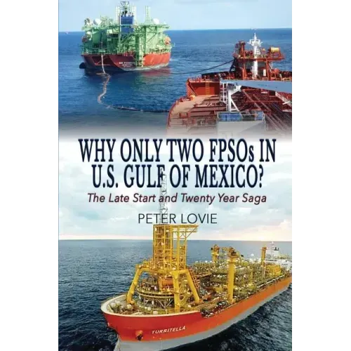Why Only Two FPSOs in U.S. Gulf of Mexico?: The Late Start and Twenty Year Saga