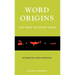 Word Origins ... and How We Know Them: Etymology for Everyone