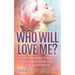 Who Will Love Me?: A Holistic Approach to Building Meaningful Relationships After Sexual Assault
