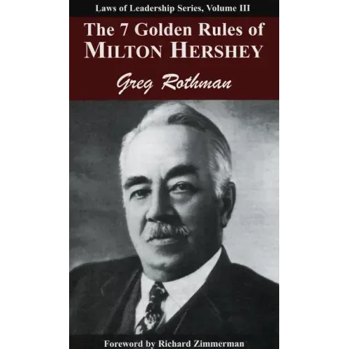 The 7 Golden Rules of Milton Hershey