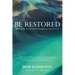 Be Restored: Healing Our Sexual Wounds Through Jesus' Merciful Love