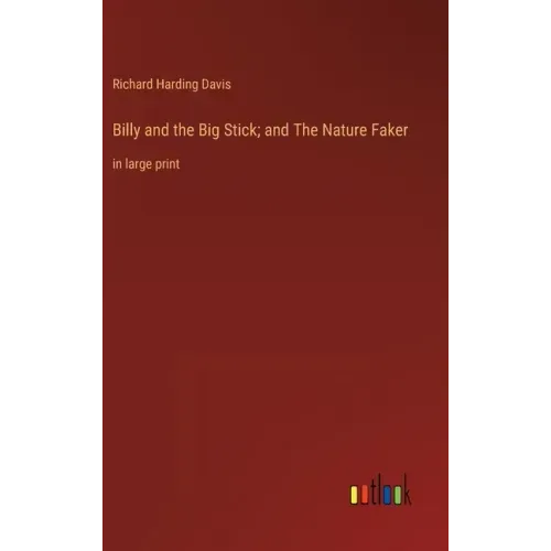 Billy and the Big Stick; and The Nature Faker: in large print