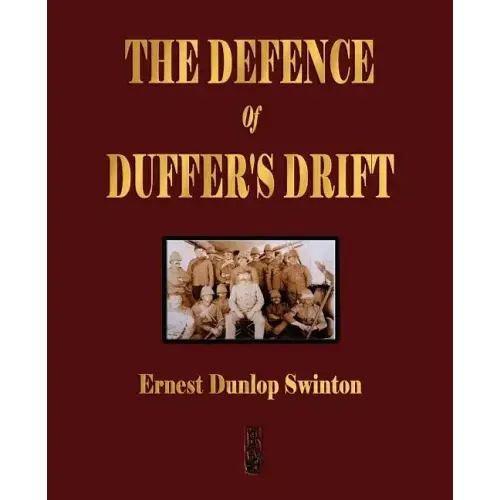 The Defence Of Duffer's Drift - A Lesson in the Fundamentals of Small Unit Tactics