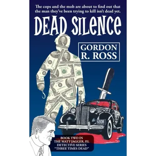 Dead Silence: Book Two in the Matt Jagger, P.I. Triliogy, "Three Times Dead"