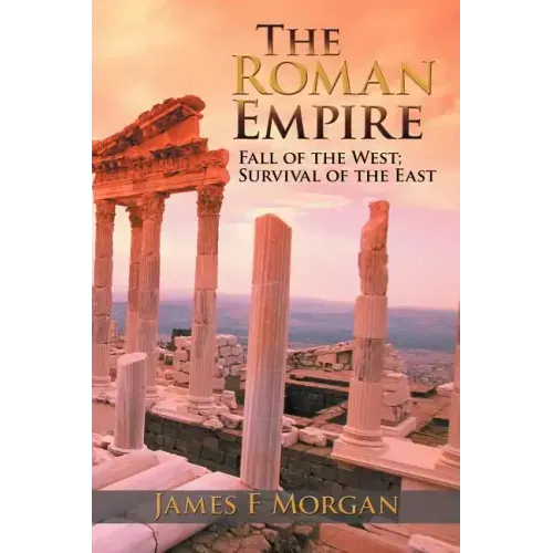 The Roman Empire: Fall of the West; Survival of the East
