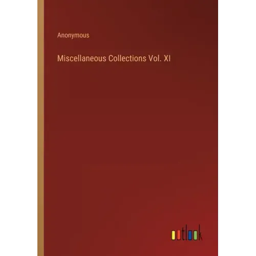 Miscellaneous Collections Vol. XI