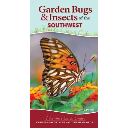 Garden Bugs & Insects of the Southwest: Identify Pollinators, Pests, and Other Garden Visitors
