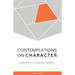 Contemplations on Character: A Guide into the Fullness of Godly Character