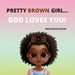 Pretty Brown Girl, God Loves You