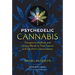 Psychedelic Cannabis: Therapeutic Methods and Unique Blends to Treat Trauma and Transform Consciousness