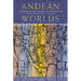 Andean Worlds: Indigenous History, Culture, and Consciousness under Spanish Rule, 1532-1825