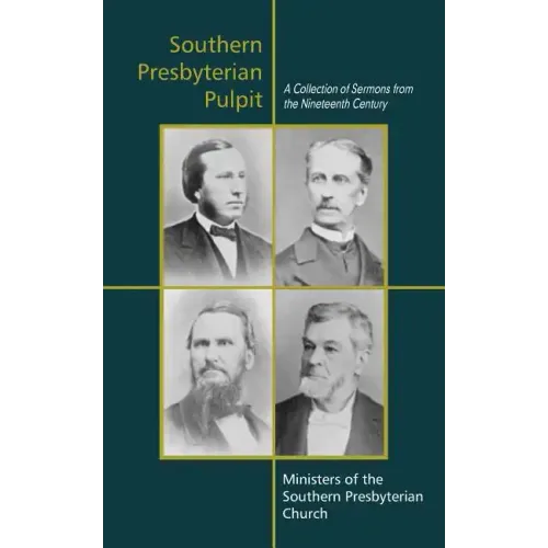 Southern Presbyterian Pulpit: Classic Nineteenth Century Sermons