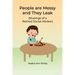 People are Messy and They Leak: (Musings of a Retired Social Worker)