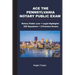 Ace the Pennsylvania Notary Public Exam: Notary Public Law + Legal Highlights, 225 Questions + 2 Practice Exams