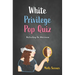 White Privilege Pop Quiz: Reflecting on Whiteness