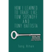 How I learned to trade like Tom Sosnoff and Tony Battista: Book Two. Advanced Strategies and Insights