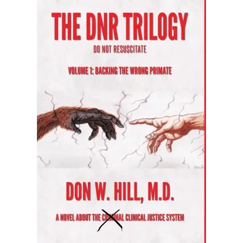 The DNR Trilogy: Volume 1: Backing the Wrong Primate