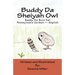 Buddy Da Sheiyah Owl: Buddy The Barn Owl Pennsylvania German - English