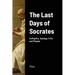 The Last Days of Socrates: Euthyphro, Apology, Crito and Phaedo